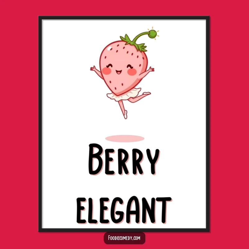 Funny Strawberry Ballet Poster: Graceful Dancer Art, A Hilarious Funny Gift For Walls!