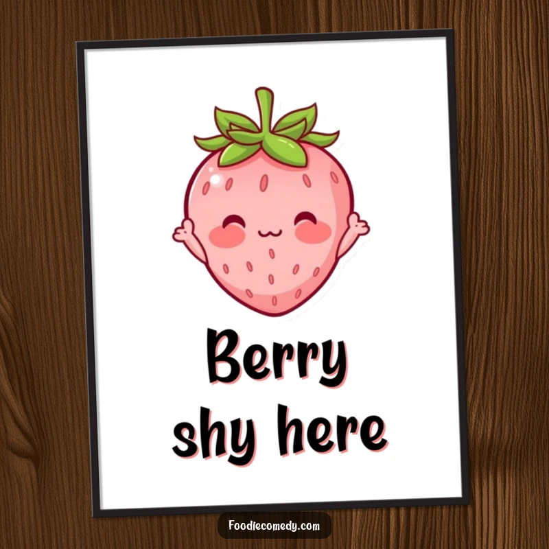 Funny poster art of a blushing strawberry character waving shyly, bringing a touch of adorable bashfulness and humor to any space.