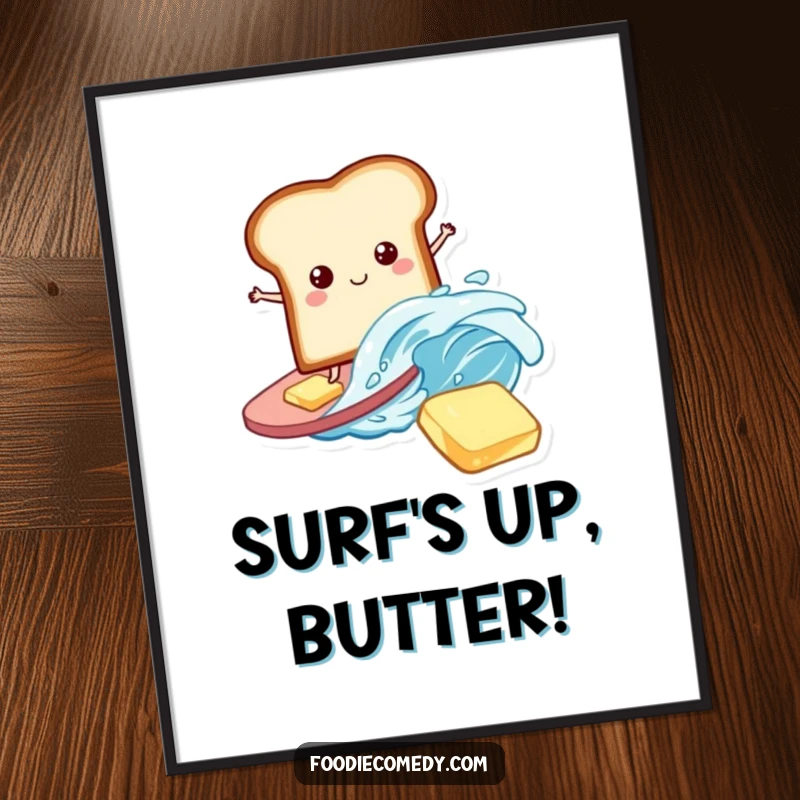 Funny Bread Poster: A playful bread slice humorously surfing on a butter wave, creating a fun and humorous breakfast scene.