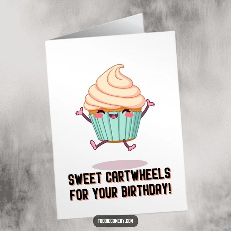 Funny Free Printable Birthday Card: A cheerful cupcake with legs performs an energetic, joyful cartwheel.