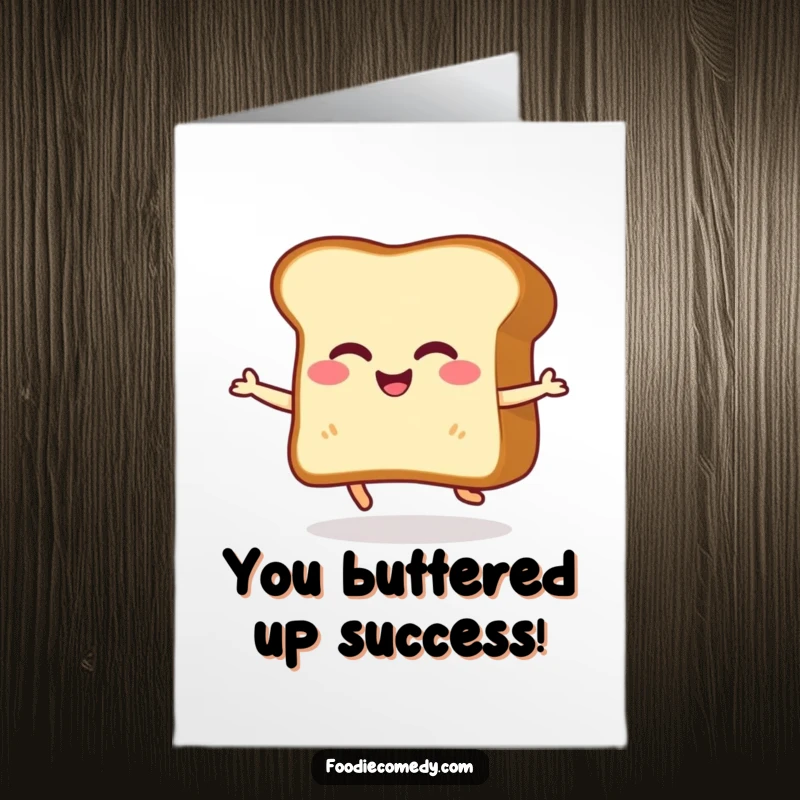 Funny Free Printable Congratulations Card with a giggling slice of toast doing a happy little shuffle, celebrating success with joy.
