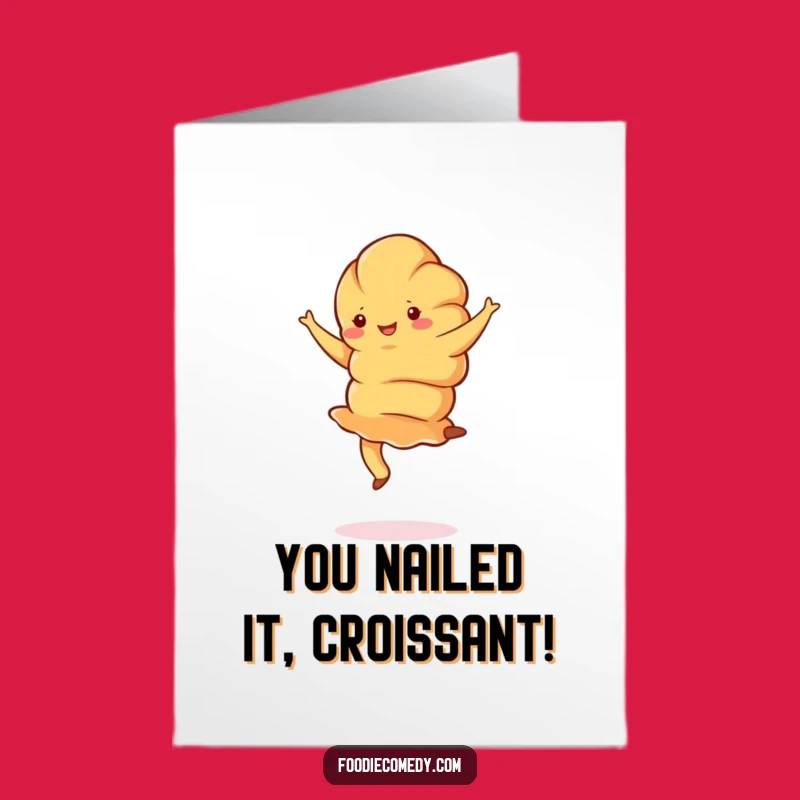 Free Printable Congrats Card: Croissant's Grand Jeté - Funny Downloadable Gift for Achievements
