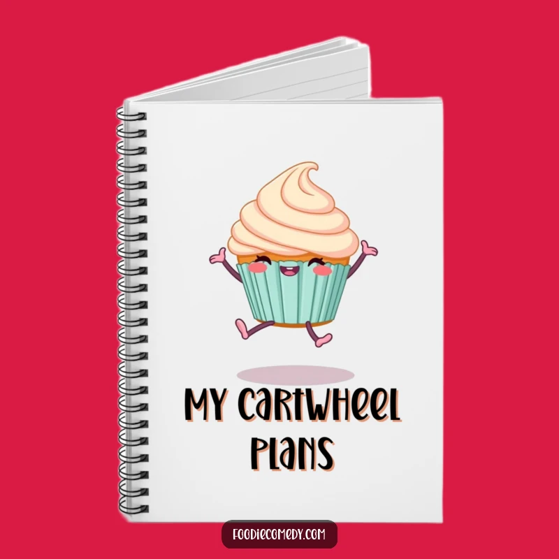 Funny Cupcake Cartwheel Notebook: Joyful Journal for Sweet Ideas & Notes