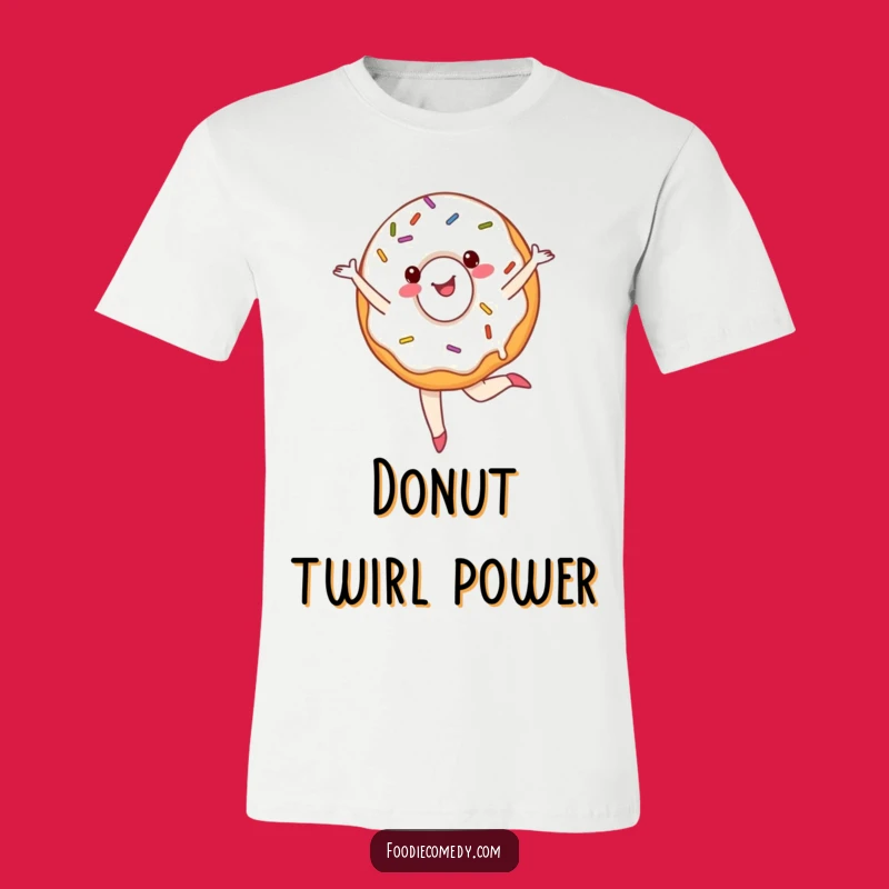 Funny Ballet Donut T-Shirt - Sprinkled Pirouette Performance, Sweet Humor Tee!